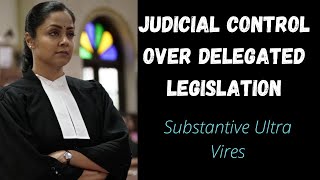 Judicial Control Over Delegated Legislation  Substantive Ultra Vires [upl. by Anaejer310]