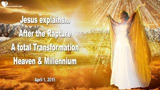 After the Rapture…A total Transformation Heaven amp Millennium ❤️ Love Letter from Jesus [upl. by Barnum]