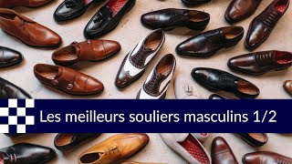 Guide des meilleurs souliers masculins partie 1 [upl. by Sillyrama344]