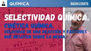 SELECTIVIDAD QUÍMICA 2024 U I B CINÉTICA QUÍMICA VELOCIDAD DE UNA REACCIÓN [upl. by Paz]