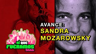 AVANCE SANDRA MOZAROWSKY EN Ni Que Fuéramos Shhh  97 [upl. by Hamner]