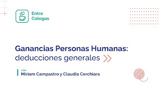 Adelanto Entre Colegas  quotGanancias Personas Humanas deducciones generalesquot [upl. by Yrotciv]