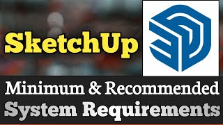 SketchUp System Requirements  Sketch Up Requirements Minimum amp Recommended [upl. by Adnam]