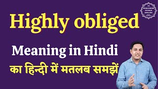 Highly obliged meaning in Hindi  Highly obliged ka matlab kya hota hai  English to hindi [upl. by Ailisec]