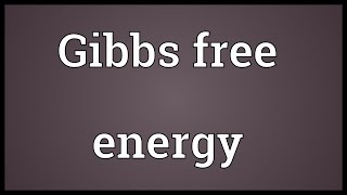 Gibbs free energy Meaning [upl. by Galloway]