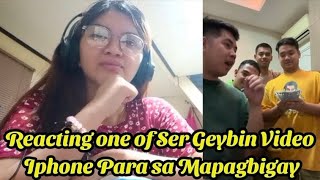 Reacting one of Ser Geybin Video Iphone Para sa Mapagbigay [upl. by Aedni]