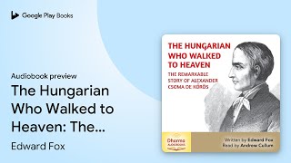 The Hungarian Who Walked to Heaven The… by Edward Fox · Audiobook preview [upl. by Dolf]