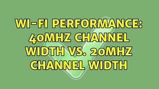 WiFi performance 40MHz channel width vs 20MHz channel width [upl. by Elly]