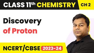 Discovery of Proton  Atomic Structure  Class 11 Chemistry Chapter 2  CBSEJEENEET 202223 [upl. by Yoshiko]