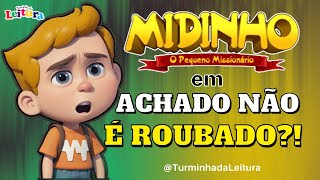 Midinho o Pequeno Missionário em ACHADO NÃO É ROUBADO Turminha da Leitura [upl. by Comfort898]