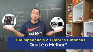 Bioimpedância ou Dobras Cutâneas O que é Melhor para estimar o percentual de Gordura [upl. by Lorusso]