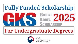 🇰🇷 GKS Global Korea Scholarship 2025  Fully Funded Scholarships [upl. by Yael]