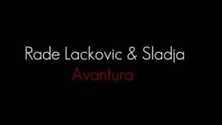 Rade Lackovic amp Sladja  Avantura [upl. by Ayikin894]