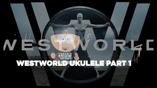 WESTWORLD HBO THEME  UKULELE TUTO PART 1 FR [upl. by Samale]