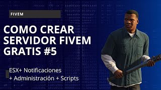 Como Crear Servidor FiveM 5 ESX Admin  Notificación Script [upl. by Ruff936]