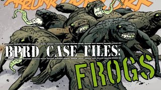 BPRD FILES The Frogs [upl. by Saimerej112]