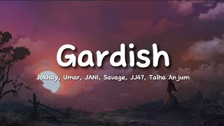 Jokhay Umar JANI Savage JJ47 Talha Anjum  Gardish lyrics [upl. by Aicirtel]