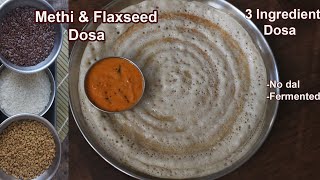 Fenugreek and Flax seeds dosa  3 Ingredient Dosa  Methi Flaxseed dosa and chutney [upl. by Ihsoyim834]