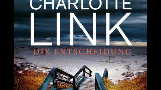 Charlotte Link quotDie Entscheidungquot gelesen von Friederike Kempter  HörbuchHörprobe [upl. by Melvina382]