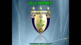 DJ Army  Fenerbahçe [upl. by Llerrehc205]