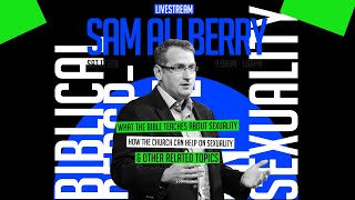 17 February  900am  Session 1  What the Bible Teaches on Sexuality  Sam Allberry [upl. by Shane]