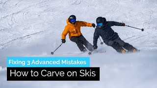 How to Carve on Skis  Fixing 3 Advanced Common Mistakes [upl. by Notnarb]