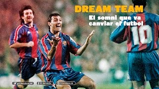 FC Barcelona  Dream Team el sueño que cambió el fútbol [upl. by Elehcir276]