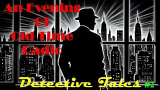 All Night Old Time Radio Shows  Detective Tales 2  Classic OTR Radio Shows  9 Hours [upl. by Eimar]