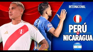 Peru vs Nicaragua amistoso internacional en directo [upl. by Chemesh]