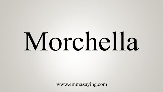 How To Say Morchella [upl. by Cooperstein990]