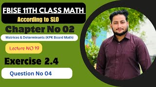 11th Class Math  Ch 2 Matrices amp Determinants  Exercise 24 Question 4  KPK Board [upl. by Litch]