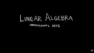 Linear Algebra 621 Orthogonal Sets [upl. by Avek]