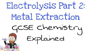 Electrolysis Part 2  Metal Extraction  GCSE Chemistry  Combined Science [upl. by Elak64]