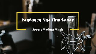 Pagdayeg nga Tinudanay  Jovert Madera Music  Lyrics and Chords [upl. by Iuqcaj448]