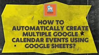 How to Automatically Create Multiple Google Calendar Events Using Google Sheets [upl. by Lenka477]