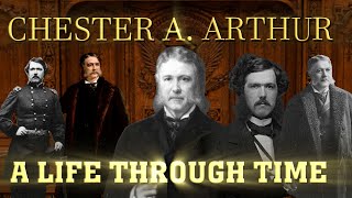 Chester A Arthur A Life Through Time 18291886 [upl. by Srini]