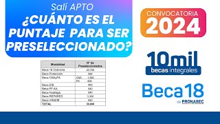 Beca 18 2024  Puntaje para ser PRESELECCIONADO 🎯 [upl. by Tumer]