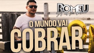 Romeu  O Mundo Vai Cobrar Clip Oficial EpSofrênciaDeVerão [upl. by Eniac517]