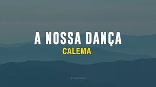 CALEMA  A NOSSA DANÇA LETRA [upl. by Anselme]