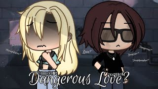 Dangerous Love  GLMM  Gacha Life  Lesbian Love Story  Malicə ♡ [upl. by Oidacra219]