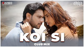 Koi Si  Club Mix  Afsana Khan  Enzo  Koi Si Haan Mera Koi Si  DJ Ravish amp DJ Chico [upl. by Ardnnaed85]