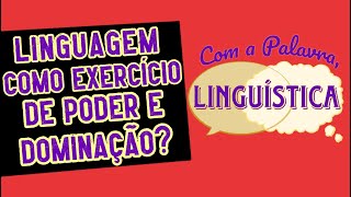 A LÍNGUA TEM AUTORIDADE PODER E DOMÍNIO ATRAVÉS DA LINGUAGEM [upl. by Bodi]