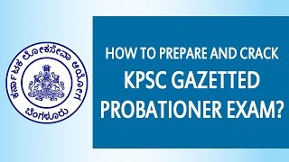 How to Prepare and Crack KPSC Gazetted Probationer Exam [upl. by Ocir]