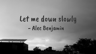 Alec Benjamin  Let me down Slowly Lyrics  Lyric Video  KOLDSun LyriCs [upl. by Cynarra191]