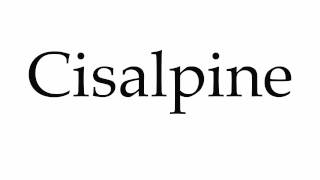 How to Pronounce Cisalpine [upl. by Andaira]