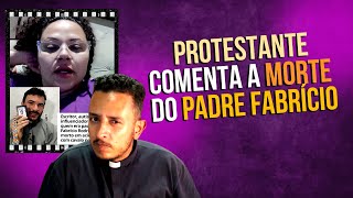 MISSIONÁRIA PROTESTANTE USA A M0RT3 DO PADRE FABRÍCIO PARA QUESTIONAR A FÉ CATÓLICA [upl. by Yendyc]