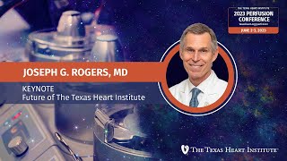 Joseph G Rogers MD  KEYNOTE The Future of The Texas Heart Institute [upl. by Fatma]