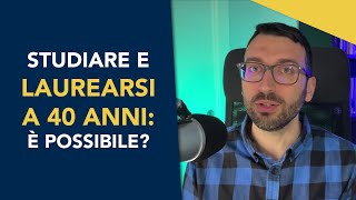 Studiare e laurearsi a 40 anni è davvero possibile [upl. by Sawtelle]