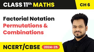 Factorial Notation  Permutations and Combinations  Class 11 Maths Chapter 6  CBSE 202425 [upl. by Ramsden]