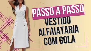 PASSO A PASSO  VESTIDO ALFAIATARIA COM GOLA E FENDA [upl. by Fraase68]